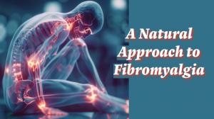 A Natural Approach to Fibromyalgia